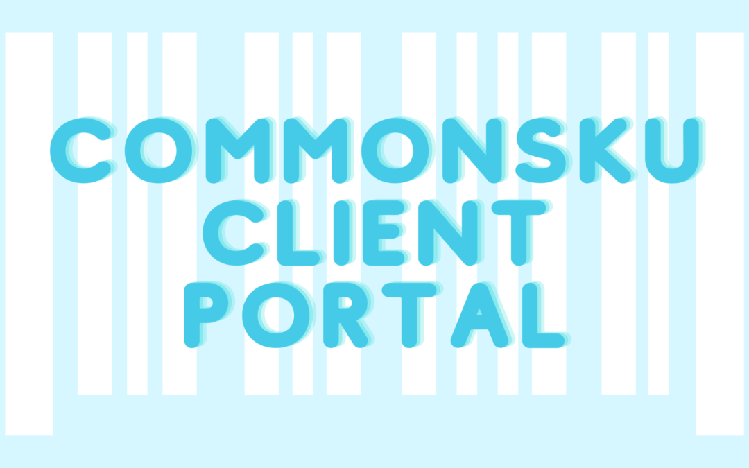 Do You Have a CommonSku Client Portal Yet? You Need One!